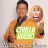 Maximo Escaleras - Chulla Huevo - Single